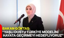 Bakan Göktaş: “Yaşlı Dostu Türkiye Modelini Hayata Geçirmeyi Hedefliyoruz”