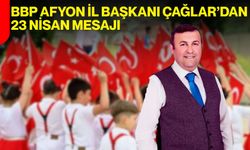 BBP Afyon İl Başkanı Çağlar’dan 23 Nisan Mesajı