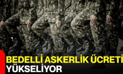 Bedelli Askerlik Ücreti Yükseliyor