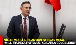 Milletvekili Arslan’dan 23 Nisan Mesajı: “Milli İrade Gururumuz, Acılarla Gölgelendi”