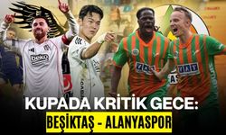 Kupada Kritik Gece: Beşiktaş – Alanyaspor