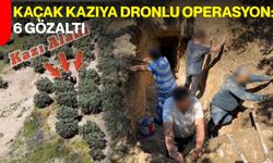 Kaçak Kazıya Dronlu Operasyon: 6 Gözaltı