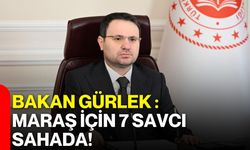 Bakan Gürlek: Maraş İçin 7 Savcı Sahada