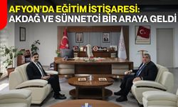 Afyon’da eğitim istişaresi: Akdağ ve Sünnetci bir araya geldi