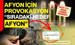 Afyon için provokasyon “sıradaki hedef Afyon”