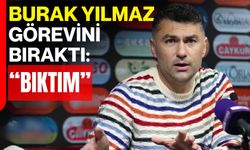 Burak Yılmaz görevini bıraktı: “Bıktım”