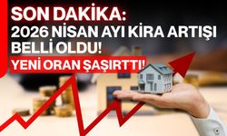 Son Dakika: 2026 Nisan Ayı Kira Artışı Belli Oldu! Yeni Oran Şaşırttı!