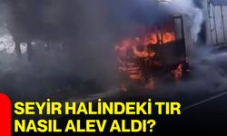 Seyir Halindeki Tır Nasıl Alev Aldı?