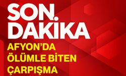 Afyon’da ölümle biten çarpışma