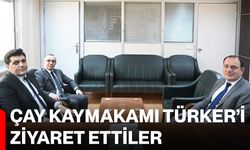 Çay Kaymakamı Türker’i ziyaret ettiler