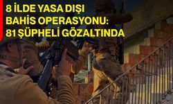8 İlde Yasa Dışı Bahis Operasyonu: 81 Şüpheli Gözaltında