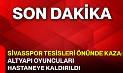 Sivasspor Tesisleri Önünde Kaza: Altyapı Oyuncuları Hastaneye Kaldırıldı