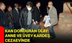 Kan Donduran Olay: Anne ve Üvey Kardeş Cezaevinde