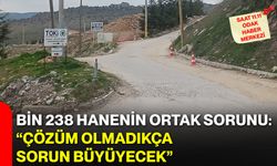 Bin 238 Hanenin Ortak Sorunu: “Çözüm Olmadıkça Sorun Büyüyecek”