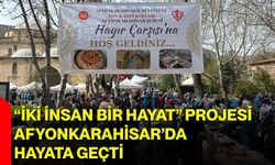 “İki İnsan Bir Hayat” projesi Afyonkarahisar’da hayata geçti