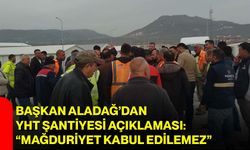 Başkan Aladağ’dan YHT Şantiyesi Açıklaması: “Mağduriyet Kabul Edilemez”