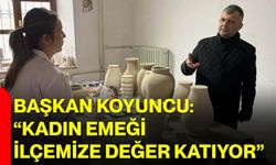 Başkan Koyuncu: “Kadın Emeği İlçemize Değer Katıyor”