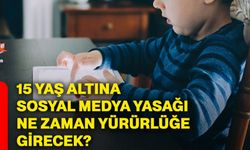 15 yaş altına sosyal medya yasağı ne zaman yürürlüğe girecek?