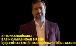 Afyonkarahisarlı Basın Camiasından Bir İsim İçişleri Bakanlığı Basın Müşavirliğine Atandı