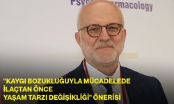 "Kaygı bozukluğuyla mücadelede ilaçtan önce yaşam tarzı değişikliği" önerisi