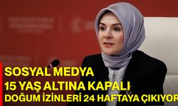 Sosyal Medya 15 Yaş Altına Kapalı, Doğum İzinleri 24 Haftaya Çıkıyor