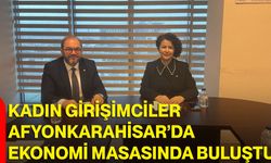 Kadın Girişimciler Afyonkarahisar’da Ekonomi Masasında Buluştu