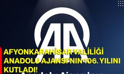 Afyonkarahisar Valiliği, Anadolu Ajansı’nın 106. Yılını Kutladı