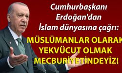 Cumhurbaşkanı Erdoğan'dan İslam Dünyasına Çağrı