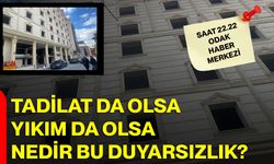 Tadilat Da Olsa Yıkım Da Olsa Nedir Bu Duyarsızlık?