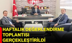 Haftalık Değerlendirme Toplantısı Gerçekleştirildi