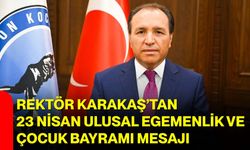 Rektör Karakaş’tan 23 Nisan Ulusal Egemenlik ve Çocuk Bayramı Mesajı