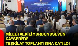 Milletvekili Yurdunuseven Kayseri’de Teşkilat Toplantısına Katıldı
