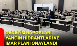 Denetim Raporları, Yangın Hidrantları ve İmar Planı Onaylandı