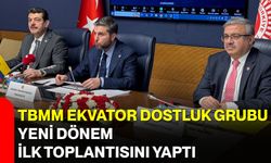TBMM Ekvator Dostluk Grubu Yeni Dönem İlk Toplantısını Yaptı