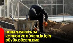 Horan Parkı’nda Konfor ve Güvenlik İçin Büyük Düzenleme