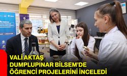 Vali Aktaş, Dumplupınar Bilsem’de Öğrenci Projelerini İnceledi