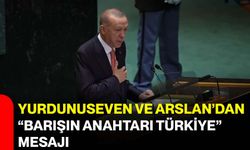 Yurdunuseven ve Arslan’dan “Barışın Anahtarı Türkiye” mesajı