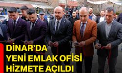 Dinar’da yeni emlak ofisi hizmete açıldı