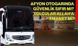 AFYON OTOGARINDA GÜVENLİK SIFIR MI? YOLCULAR ALLAH’A EMANET Mİ?
