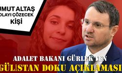 Adalet Bakanı Gürlek'ten Gülistan Doku Açıklaması: Umut Altaş Olayı Çözecek Kişi