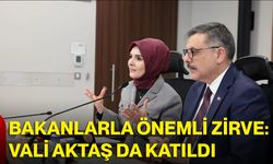 Bakanlarla Önemli Zirve: Vali Aktaş Da Katıldı