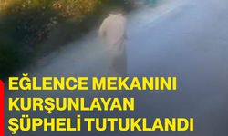 Eğlence mekanını kurşunlayan şüpheli tutuklandı