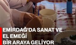 Emirdağ’da sanat ve el emeği bir araya geliyor