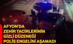 Afyon’da zehir tacirlerinin gizli düzeneği polis engelini aşamadı