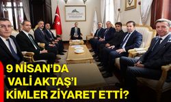 9 Nisan’da Vali Aktaş’ı Kimler Ziyaret Etti?