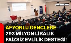 Afyonlu Gençlere 293 Milyon Liralık Faizsiz Evlilik Desteği!