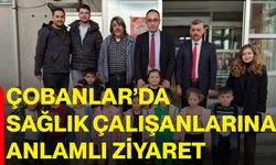 Çobanlar’da Sağlık Çalışanlarına Anlamlı Ziyaret