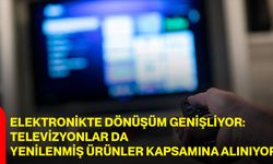 Elektronikte Dönüşüm Genişliyor: Televizyonlar da Yenilenmiş Ürünler Kapsamına Alınıyor
