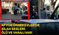 Afyon  Örnekevler’de Silah Sesleri:  Ölü ve Yaralı Var