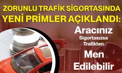 Zorunlu Trafik Sigortasında Yeni Primler Açıklandı: Aracınız Sigortasızsa Trafikten Men Edilebilir